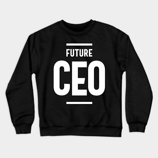 Future CEO Job Title Gift Crewneck Sweatshirt by cidolopez